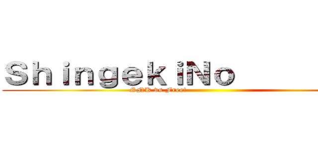 ＳｈｉｎｇｅｋｉＮｏ            (SNK vs Free!                                 )