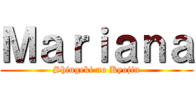 Ｍａｒｉａｎａ (Shingeki no Kyojin)