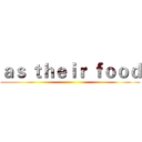 ａｓ ｔｈｅｉｒ ｆｏｏｄ ()