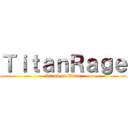 ＴｉｔａｎＲａｇｅ (Attack on Titan)