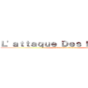 Ｌ'ａｔｔａｑｕｅ Ｄｅｓ Ｋｏｕｆａｒｓ (L'attaque Des Koufars)