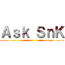 Ａｓｋ ＳｎＫ ()