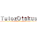 ＴｕｔｏｚＯｔａｋｕｓ (youtube.com/user/tutozotakus)