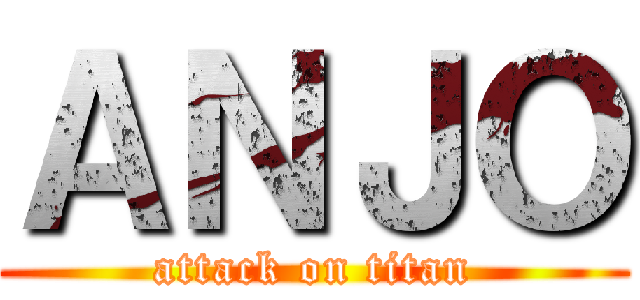 ＡＮＪＯ (attack on titan)