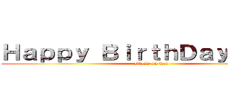 Ｈａｐｐｙ ＢｉｒｔｈＤａｙ Ｂａｌｌ (attack on kai)