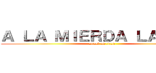 Ａ ＬＡ ＭＩＥＲＤＡ ＬＡ ＰＳＵ (attack on titan)