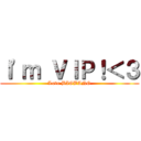 Ｉ\'ｍ ＶＩＰ！＜３ (Love BIGBANG)