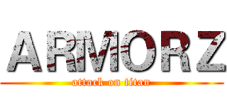 ＡＲＭＯＲＺ (attack on titan)