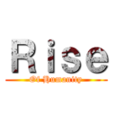 Ｒｉｓｅ (Of Humanity)