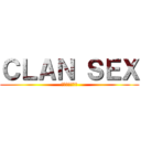 ＣＬＡＮ ＳＥＸ (終わりなき戦い)