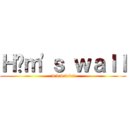 Ｈâｍ\'ｓ ｗａｌｌ (:v:v:v:v:v:v)