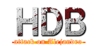 ＨＤＢ (attack on Alejandro)