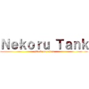 Ｎｅｋｏｒｕ Ｔａｎｋ (attack on nekos)