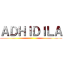 ＡＤＨＩＤＩＬＡ ()