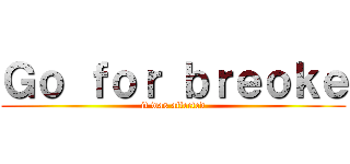 Ｇｏ ｆｏｒ ｂｒｅｏｋｅ (it was affected)