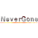 ＮｅｖｅｒＧｏｎｅ (NeverGone)