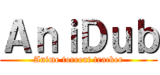 ＡｎｉＤｕｂ (Anime torrent tracker)
