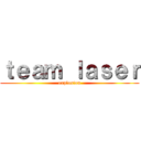 ｔｅａｍ ｌａｓｅｒ (explosion)