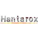 Ｈａｎｔａｒｏｘ (Attack On Delicia!)