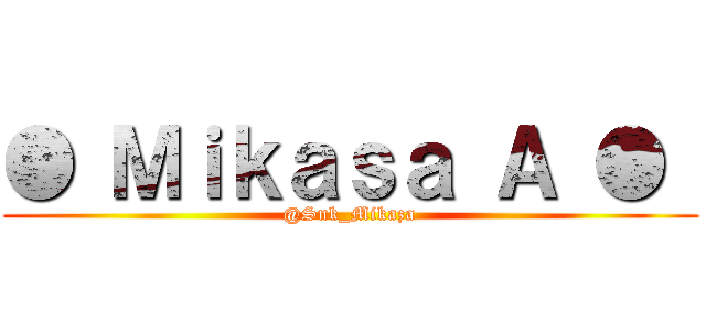 ● Ｍｉｋａｓａ Ａ ●  (@Snk_Mikaza)