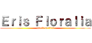 Ｅｒｉｓ Ｆｌｏｒａｌｉａ (attack on titan)