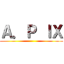 Ａ．Ｐ ＩＸ ()