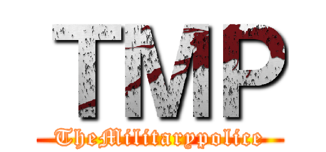 ＴＭＰ (TheMilitarypolice)