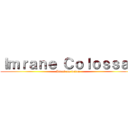 Ｉｍｒａｎｅ Ｃｏｌｏｓｓａｌ (Attack on Titan)