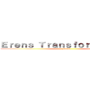 Ｅｒｅｎｓ Ｔｒａｎｓｆｏｒｍａｔｉｏｎ  (Fandub)