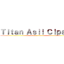 Ｔｉｔａｎ Ａｓｌｉ Ｃｉｐａｌｉ (attack on titan)