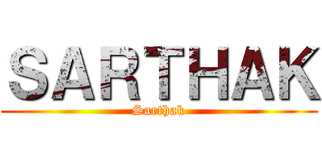 ＳＡＲＴＨＡＫ (Sarthak)