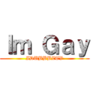 Ｉｍ Ｇａｙ (IDUBBBZTV)