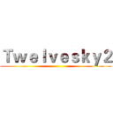 Ｔｗｅｌｖｅｓｋｙ２ ()