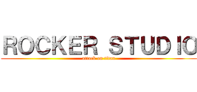 ＲＯＣＫＥＲ ＳＴＵＤＩＯ (attack on titan)