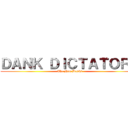 ＤＡＮＫ ＤＩＣＴＡＴＯＲＳ (The New Danks)