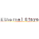 Ｅｔｈｅｒｎａｌ Ｓｌａｙｅｒｓ  (The Guild )