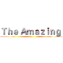 Ｔｈｅ Ａｍａｚｉｎｇ  ()