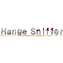 Ｈａｎｇｅ Ｓｎｉｆｆｅｒ (Sniffer of Hange)