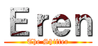 Ｅｒｅｎ (The Shifter)