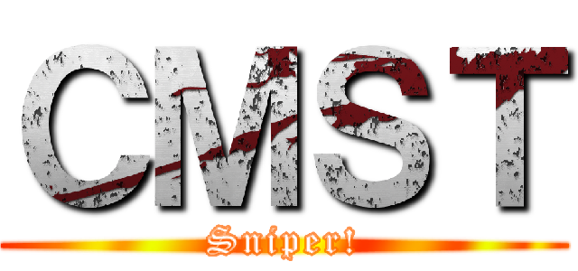 ＣＭＳＴ (Sniper!)
