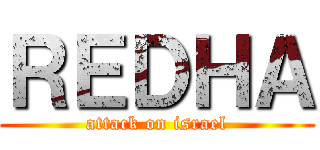 ＲＥＤＨＡ (attack on israel)