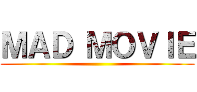 ＭＡＤ ＭＯＶＩＥ ()