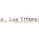 Ａ ．Ｌｏｓ Ｔｉｔａｎｅｓ (regreso a shinganshina)