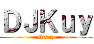 ＤＪＫｕｙ (Djkuy)