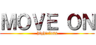 ＭＯＶＥ ＯＮ (high　class)