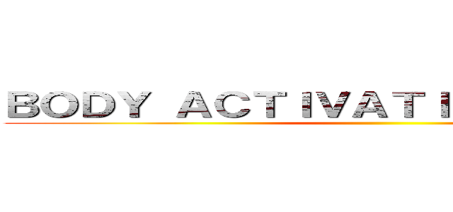 ＢＯＤＹ ＡＣＴＩＶＡＴＩＯＮ ＳＡＬＯＮ  ()