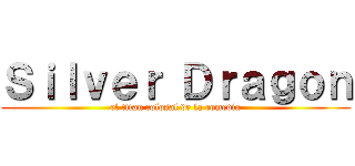 Ｓｉｌｖｅｒ Ｄｒａｇｏｎ (el titan colosal de la comedia)