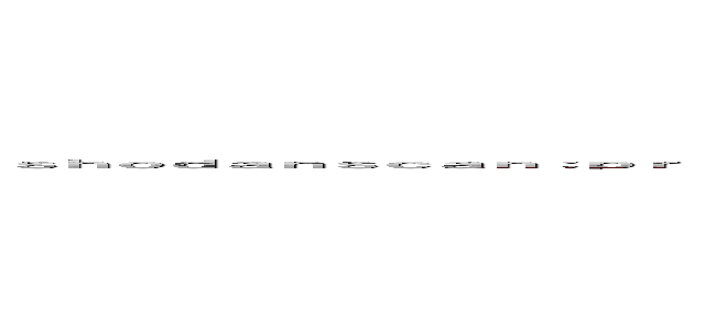 ｓｈｏｄａｎｓｃａｎ；ｐｒｉｎｔ（ｃｈｒ（４９）．ｃｈｒ（５５）．ｃｈｒ（７３）．ｃｈｒ（５３）．ｃｈｒ（５１）．ｃｈｒ（４８）．ｃｈｒ（８６）．ｃｈｒ（６５）．ｃｈｒ（１１７）．ｃｈｒ（５２））； (shodanscan;print(chr(49).chr(55).chr(73).chr(53).chr(51).chr(48).chr(86).chr(65).chr(117).chr(52));)