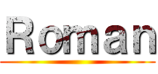 Ｒｏｍａｎ ()