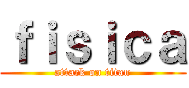 ｆｉｓｉｃａ (attack on titan)